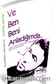 Ve Ben Beni Anladığımda..