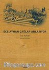 Ece Ayhan Çağlar Anlatıyor
