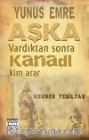 Yunus Emre Aşka Vardıktan Sonra Kanadı Kim Arar