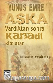 Yunus Emre Aşka Vardıktan Sonra Kanadı Kim Arar