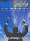 1001 Classical Recordings You Must Hear Before You Die
