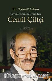 Bir Cemil Adam <br /> Sevenlerinin Kaleminden Cemil Çiftçi