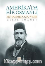 Amerika'da Bir Osmanlı Muhammed A.R.Webb