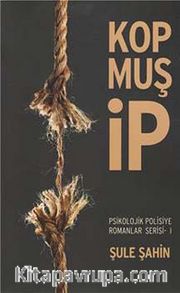 Kopmuş İp / Psikolojik Polisiye Romanlar Serisi -1