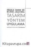 Tasarım Yöntem Uygulama & Mimarlık Üzerine Bir Bilimsel Araştırma