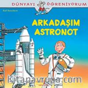 Arkadaşım Astronot / Dünyayı Öğreniyorum