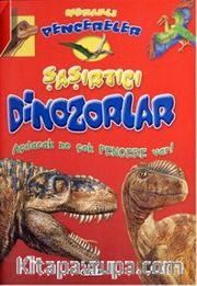 Şaşırtıcı Dinozorlar / Meraklı Pencereler
