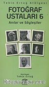 Fotoğraf Ustaları 6 & Anılar ve Söyleşiler