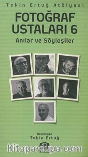 Fotoğraf Ustaları 6 <br /> Anılar ve Söyleşiler