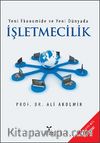 Yeni Ekonomide ve Yeni Dünyada İşletmecilik