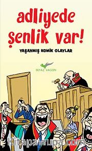 Adliye'de Şenlik Var <br /> Yaşanmış Komik Olaylar