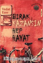 Bırak Kazansın Hep Hayat