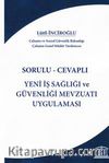 Sorulu-Cevaplı Yeni İş Sağlığı ve Güvenliği Mevzuatı Uygulaması