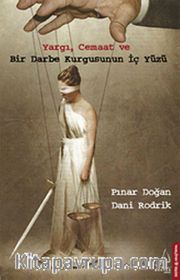 Yargı, Cemaat ve Bir Darbe Kurgusunun İç Yüzü