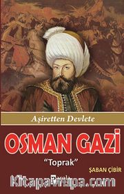 Osman Gazi <br /> Toprak - Aşiretten Devlete