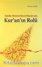 Sahabe Dönemi Siyasi Olaylarında Kur'an'ın Rolü