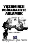 Yaşamınızı Psikanalizle Anlamak