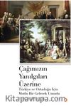 Çağımızın Yanılgıları Üzerine & Türkiye ve Ortadoğu için Mutlu Bir Gelecek Umudu