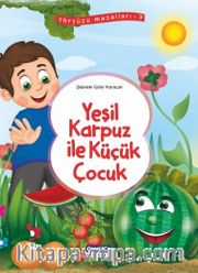Yeşil Karpuz ile Küçük Çocuk / Yeryüzü Masalları 7