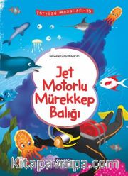 Jet Motorlu Mürekkep Balığı / Yeryüzü Masalları 19