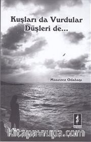 Kuşları da Vurdular Düşleri de...