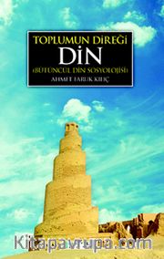 Toplumun Direği Din <br /> Bütüncül Din Sosyolojisi