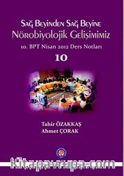Sağ Beyinden Sağ Beyine Nörobiyolojik Gelişimimiz 10 <br /> 10.BPT Nisan 2012 Ders Notları