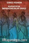 Kafkasya'da İmparatorluklar Savaşı