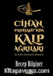 Cihan Padişahı'nın Kalp Ağrıları