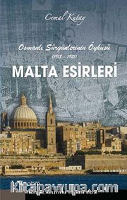 Malta Esirleri <br /> Osmanlı Sürgünlerinin Öyküsü (1918-1921)