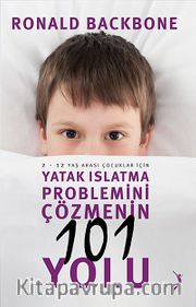 Yatak Islatma Problemini Çözmenin 101 Yolu <br /> 2-12 Yaş Arası Çocuklar İçin