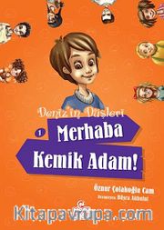 Merhaba Kemik Adam! / Deniz'in Düşleri -1