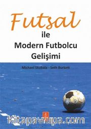 Futsal ile Modern Futbolcu Gelişimi