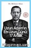 Uzun Adam'ın En Uzun Günü: 17 Aralık