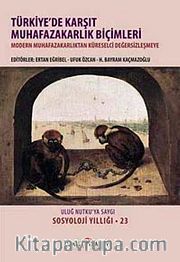Türkiye'de Karşıt Muhafazakarlık Biçimleri (Ciltli) <br /> Uluğ Nutku'ya Saygı Sosyoloji Yıllığı 23