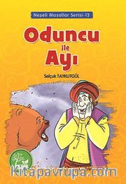 Oduncu ile Ayı / Neşeli Masallar Serisi -13