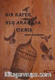 Bir Kafes Kuş Aramaya Çıkmış