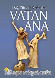 Dağ Yürekli Kadınlar Vatan Ana