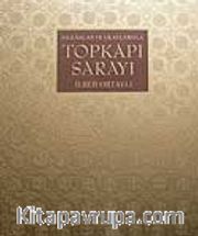 Mekanlar ve Olaylarıyla Topkapı Sarayı