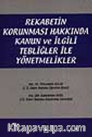 Rekabetin Korunması Hakkında Kanun ve İlgili Tebliğler ile Yönetmelikler