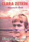 Clara Zetkin / Adanmış Bir Ömür / 1. Kitap
