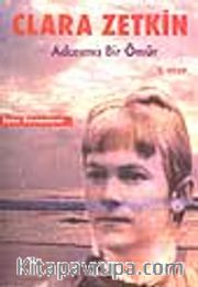 Clara Zetkin / Adanmış Bir Ömür / 1. Kitap