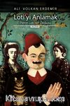 Loti'yi Anlamak Pierre Loti'nin Doğusu