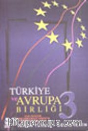 Türkiye ve Avrupa Birliği III
