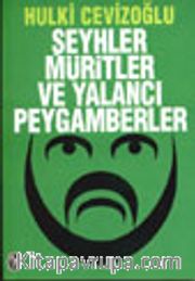Şeyhler Müritler ve Yalancı Peygamberler