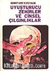 Uyuşturucu Zehirler ve Cinsel Çılgınlıklar