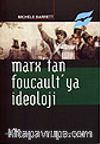 Marx'tan Foucault'ya İdeoloji