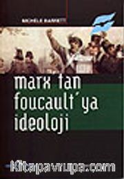 Marx'tan Foucault'ya İdeoloji