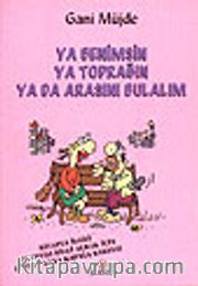 Ya Benimsin Ya Toprağın Ya Da Arasını Bulalım