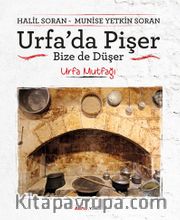 Urfa'da Pişer Bize de Düşer <br /> Urfa Mutfağı